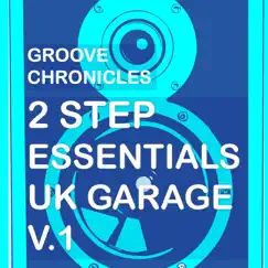 Groove Chronicles 2Step Essentials Uk Garage, Vol. 1 - Single by Groove Chronicles (Noodles) & Dubchild album reviews, ratings, credits