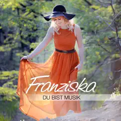 Du bist Musik - Single by Franziska album reviews, ratings, credits