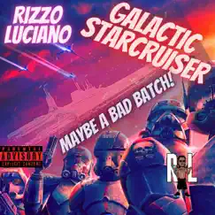 Galactic Starcruiser Maybe a Bad Batch (feat. Tune Chase) Song Lyrics