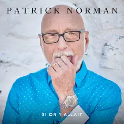 Si on y allait by Patrick Norman album reviews, ratings, credits
