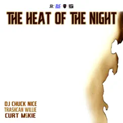 The Heat of the Night - Single by Trashcan Willie, Curt McKie & DJ Chuck Nice album reviews, ratings, credits