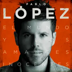 El Mundo y los Amantes Inocentes by Pablo López album reviews, ratings, credits