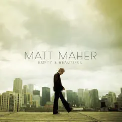 Empty and Beautiful by Matt Maher album reviews, ratings, credits