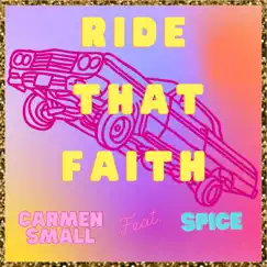 Ride That Faith (feat. Spice) - Single by Carmen Small album reviews, ratings, credits