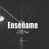 Enséñame - Single album lyrics, reviews, download