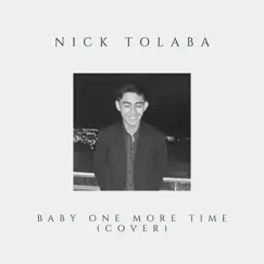 Baby One More Time (Cover) - Single by Nick Tolaba album reviews, ratings, credits