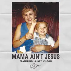 Mama Ain't Jesus - Single (feat. Lainey Wilson) - Single by Jordan Rowe album reviews, ratings, credits