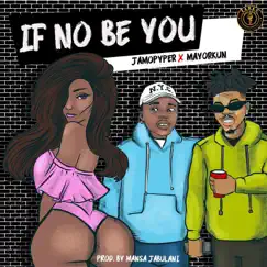 If No Be You (feat. Mayorkun) - Single by Jamopyper album reviews, ratings, credits