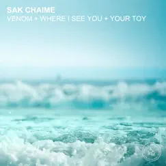 Venom / Where I See You / Your Toy - Single by Sak Chaime album reviews, ratings, credits