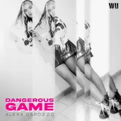 Dangerous Game - Single by Alexa Dapozzo album reviews, ratings, credits