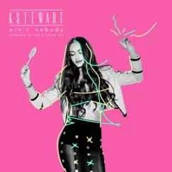 Ain't Nobody - Single by KStewart album reviews, ratings, credits