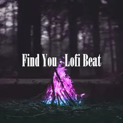 Find You - Lofi Beat by Lofi Chill Music, Lofi Hip-Hop Beats & Hip Hop Lofi album reviews, ratings, credits