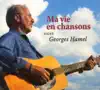 Ma vie en chansons Signé Georges Hamel album lyrics, reviews, download