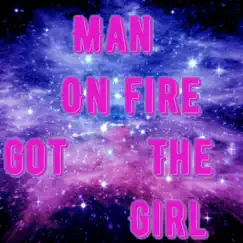 Got the Girl - Single by Man on Fire album reviews, ratings, credits