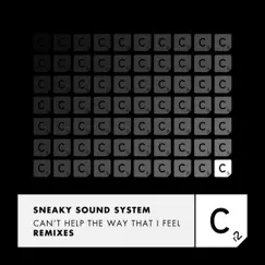 Can't Help The Way That I Feel (Remixes) - EP by Sneaky Sound System album reviews, ratings, credits