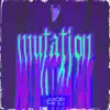 Mutation (feat. Juice! The DJ) - Single album lyrics, reviews, download
