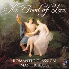 The Food of Love: Romantic Classical Masterpieces by Various Artists album reviews, ratings, credits