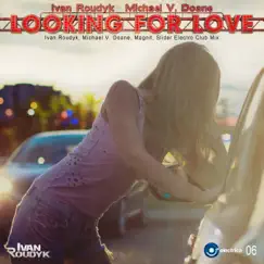 Looking for Love (Ivan Roudyk, Michael V. Doane, Magnit, Slider Radio Mix) Song Lyrics