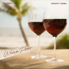 Whine Poko - Single by Mighty Koba & TSCRPT album reviews, ratings, credits