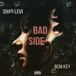 Bad Side (feat. BCM Key) - Single by Shad Levi album reviews, ratings, credits