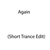 Again (Short Trance Edit) - Single album lyrics, reviews, download