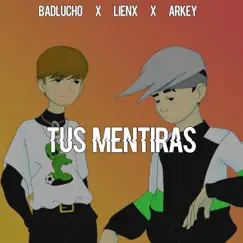 Tus Mentiras - Single by BadLucho & Lienx album reviews, ratings, credits