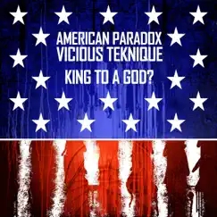 American Paradox? King to a God - Single by Vicious Teknique album reviews, ratings, credits