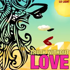 Truth Without Love Song Lyrics