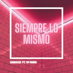 Siempre lo mismo (feat. vp music) Song Lyrics