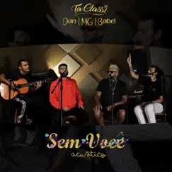 Sem Você (Acústico) [feat. MG, Dan & Babel] - Single by Ta Classi album reviews, ratings, credits