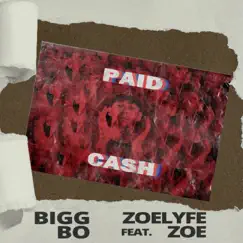 Paid Cash (feat. Zoelyfe Zoe) Song Lyrics