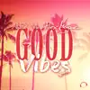 Good Vibes - Single album lyrics, reviews, download