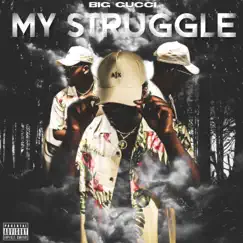 My Struggle - Single by Big Gucci album reviews, ratings, credits
