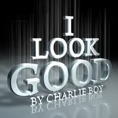 I Look Good by Charlie Boy album reviews, ratings, credits