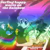 Surfing Happy Waves On the Rainbow (feat. Kimmy G) - Single album lyrics, reviews, download