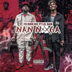 Nan Nxxga - Single (feat. Lil Bam) - Single by Fb Boochie album reviews, ratings, credits