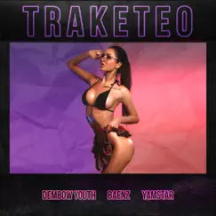 Traketeo (feat. Baenz & Yamstar) - Single by DEMBOW YOUTH album reviews, ratings, credits