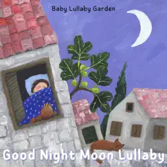 Good Night Moon Lullaby - Single by Baby Lullaby Garden album reviews, ratings, credits