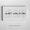 Just Hold On - Single album lyrics, reviews, download