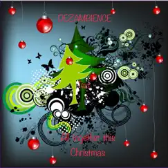 All Together This Christmas - Single by Dezambience album reviews, ratings, credits