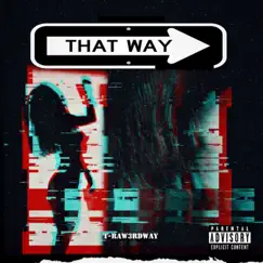 That Way - Single by T-Raw3RDWAY album reviews, ratings, credits