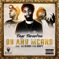 By Any Means (feat. Lil Blood & Lil Goofy) - Single by Tayy Tarantino album reviews, ratings, credits