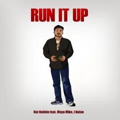 Run It Up (feat. Maya Miko & J Nolan) Song Lyrics