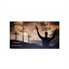 Think it over (feat. Bobby Womack) - Single by The Kings Kid album reviews, ratings, credits