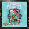 Violetta and the Venetian Violin album lyrics, reviews, download