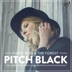 Pitch Black - Single by Early Bird & the Forest album reviews, ratings, credits