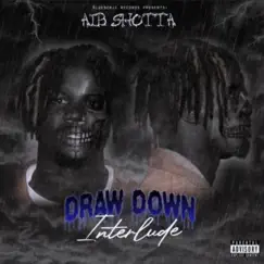 Draw Down (Interlude) - Single by Aib Shotta album reviews, ratings, credits