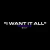 I Want It All (feat. Kuntry Kane MSOE & Chyrie) - Single album lyrics, reviews, download