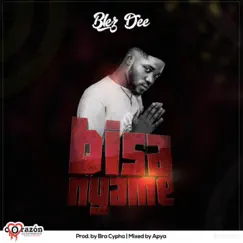 Bisa Nyame (feat. Apya) - Single by Blezdee album reviews, ratings, credits