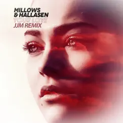 Your Love (JJM Remix) - Single by Millows & Hallasen album reviews, ratings, credits
